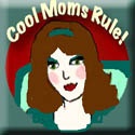 Cool Moms Rule! : (perfect Moms need not apply)