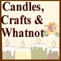 Candles Crafts and Whatnot : Some tips, hints and a whole lot of other stuff!