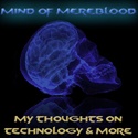 Mind of Mereblood : Technology & more