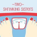 Two Shrinking Sisters : Tired of Lugging The Lard