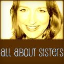 All About Sisters : One woman in a world full of sisters