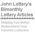 John Lottery's Bimonthly Lottery Articles : In-depth studies of various Lottery topics.