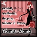 Atomic Mama : Reviews, Craftyness, Shopping, Culture, Entertainment & Fashion