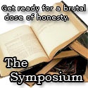 The Symposium : Get Ready for a Brutal Dose of Honesty