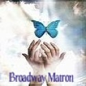 Broadway Matron : 