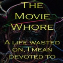 The Movie Whore : A life wasted on, I mean devoted to film.
