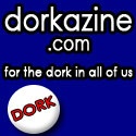 Dorkazine : For the Dork in all of us