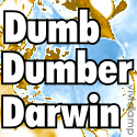 Dumb, Dumber and Darwin : Stay Foolish. Stay Hungry. Stay Happy.