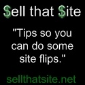 Sell That Site : "Tips so you can do some site flips."