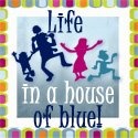 Life in a House of Blue : 