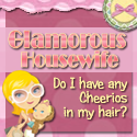 Glamorous Housewife : Do I have any Cherrio's in my hair?