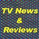 TV News and Reviews : Must Read TV Blog