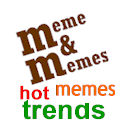 Meme and Memes : Hot Trends & Memes