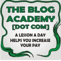 The Blog Academy [dot com] : A lesson a day helps to increase your pay