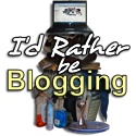 I'd Rather Be Blogging : 
