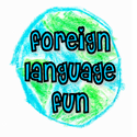 Foreign Language Fun : Where Language Learning is Child's Play