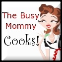 The Busy Mommy Cooks : 