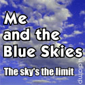 Me and the Blue Skies : The Blue Sky's the limit