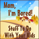 Mom, I'm bored : 
