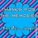 Thanks for the Memories : Time flies... scrap it!
