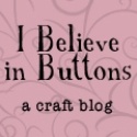 I Believe in Buttons : The crafty adventures of a vintage button lover