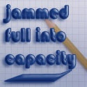 Jammed: Full into Capacity : 