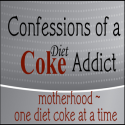 Confessions of a Diet Coke Addict : Taking Motherhood One Diet Coke at a Time