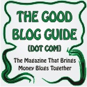 The Good Blog Guide : The Magazine That Brings Money Blogs Together