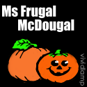 Ms Frugal McDougal Is Born : Tips and Tricks to Save Money, Working  At Home