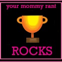 Mommy Rant Awards : Great Mommy Rants!