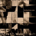 Where the Walls are Soft : The Les Becker Blog