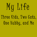 My Life : Three Kids, Two Cats, One Hubby and Me