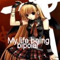 My life being bipolar : 