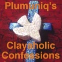 Plumuniq's Clayaholic Confessions : A "Clayaholic's" Confessions about the art of polymer claying...