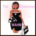 The Glamorous WAHM : the not so glamorous life of a glamorous woman
