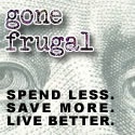 Gone Frugal : spend less, save more, live better.