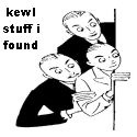 kewl stuff i found : 