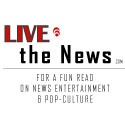 Live the News : For a fun read on news entertainment and pop-culture