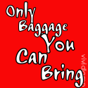 Only Baggage You Can Bring : Where politics, pop culture, media and common sense meet and stop to have coffee