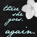 There She Goes. Again. : 