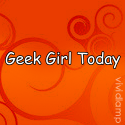 Geek Girl : Geeky Goodness!
