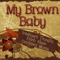 MyBrownBaby : Intelligent thought. Bright ideas. Confident moms.