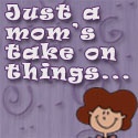 Just a mom's take on things... : 