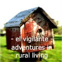 el vigilante : Adventures in rural living