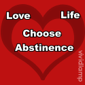 Love Life. Choose Abstinence. : 