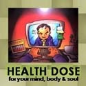 Health Dose : for your mind, body and soul