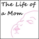 The Life of a Mom : All things mom related.