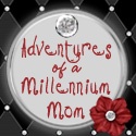 Adventures of a Millennium Mom : The Life of a Thoroughly Modern Mom