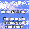 Upstate S.C. Today : Keeping up with the news that you will want to know