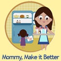 Mommy, Make it Better : homemaking made fun and easy